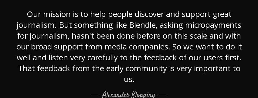 quote our mission is to help people discover and support great journalism but something like alexander klopping Quotes