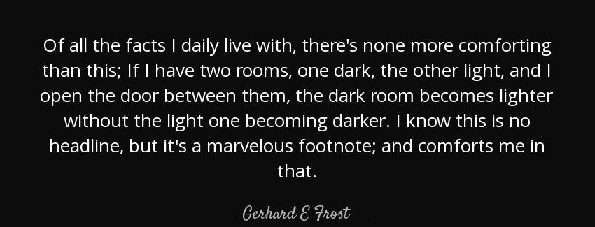 quote of all the facts i daily live with there s none more comforting than this if i have gerhard e frost Quotes