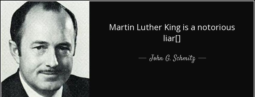 quote martin luther king is a notorious liar john g schmitz Quotes