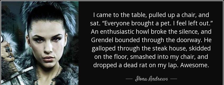 quote i came to the table pulled up a chair and sat everyone brought a pet i feel left out ilona andrews Quotes