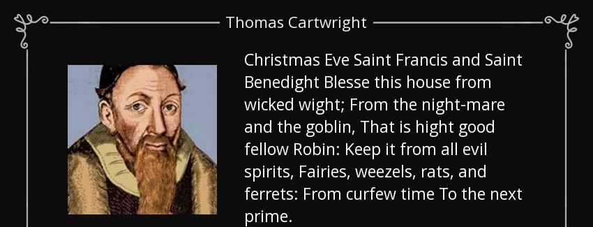 quote christmas eve saint francis and saint benedight blesse this house from wicked wight thomas cartwright Quotes