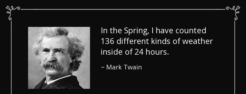 quote in the spring i have counted 136 different kinds of weather inside of 24 hours mark twain Quotes