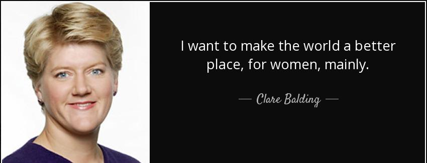 quote i want to make the world a better place for women mainly clare balding Quotes