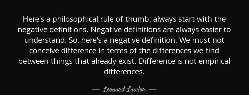 quote here s a philosophical rule of thumb always start with the negative definitions negative leonard lawlor Quotes