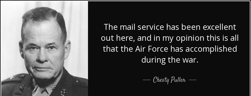 quote the mail service has been excellent out here and in my opinion this is all that the chesty puller Quotes