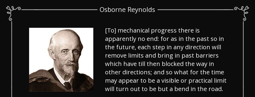 quote to mechanical progress there is apparently no end for as in the past so in the future osborne reynolds Quotes