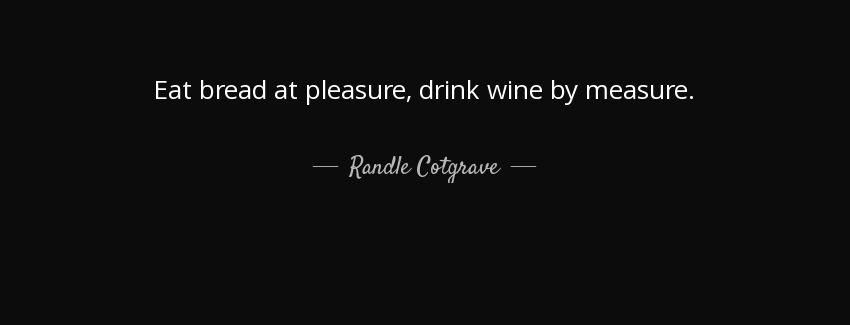 quote eat bread at pleasure drink wine by measure randle cotgrave Quotes