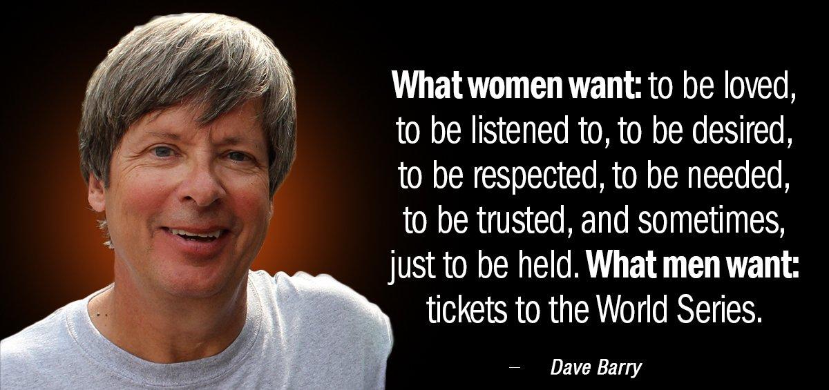 Quotation Dave Barry What women want To be loved to be listened to Quotes