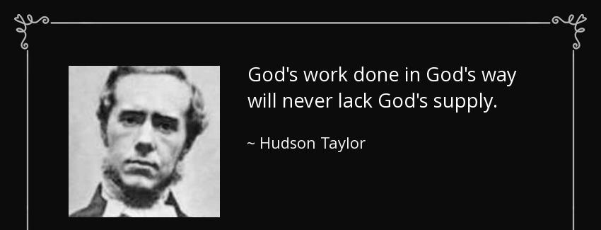 quote god s work done in god s way will never lack god s supply hudson taylor Quotes