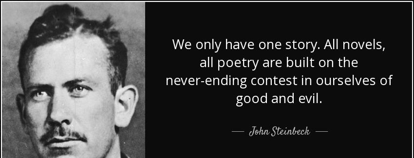 quote we only have one story all novels all poetry are built on the never ending contest in john steinbeck Quotes