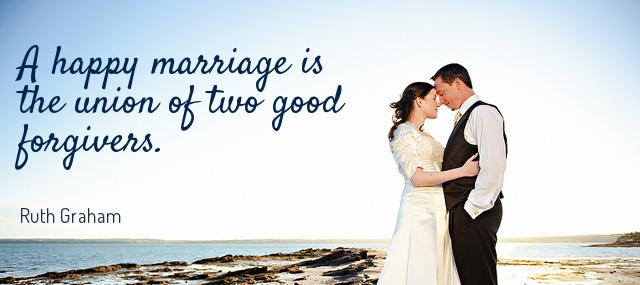 Quotation Ruth Graham A happy marriage is the union of two good forgivers Quotes