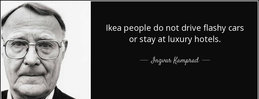quote ikea people do not drive flashy cars or stay at luxury hotels ingvar kamprad Quotes