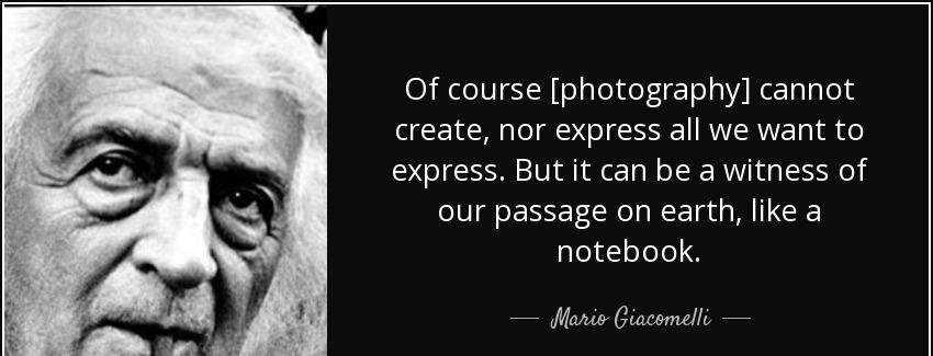 quote of course photography cannot create nor express all we want to express but it can be mario giacomelli Quotes