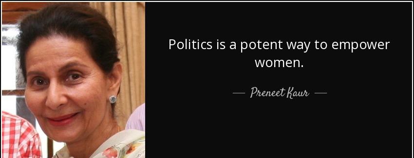 quote politics is a potent way to empower women preneet kaur Quotes