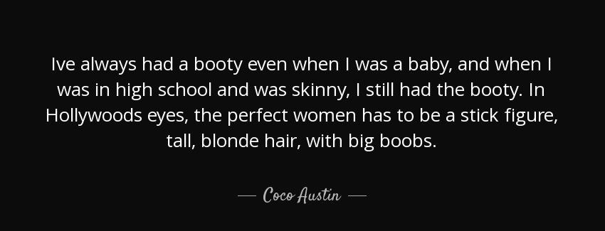 quote ive always had a booty even when i was a baby and when i was in high school and was coco austin Quotes