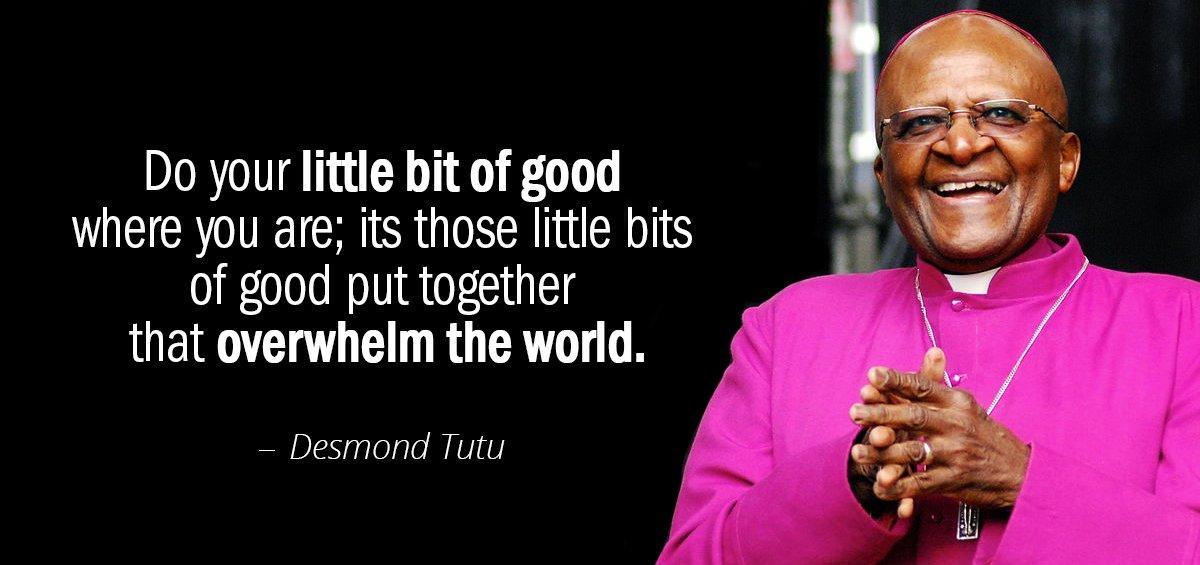 Quotation Desmond Tutu Do your little bit of good where you are its Quotes