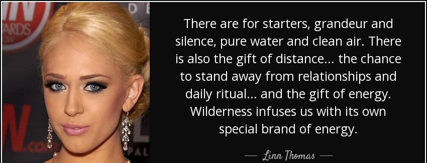 quote there are for starters grandeur and silence pure water and clean air there is also the linn thomas Quotes