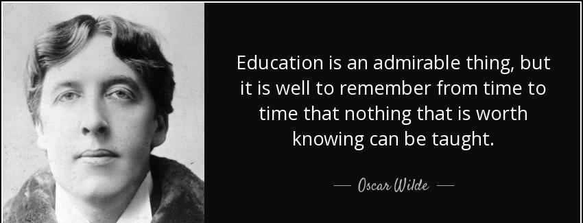 quote education is an admirable thing but it is well to remember from time to time that nothing oscar wilde Quotes