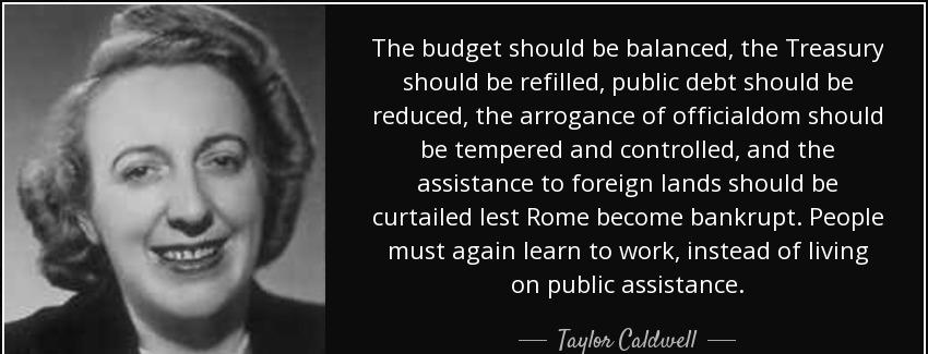 quote the budget should be balanced the treasury should be refilled public debt should be taylor caldwell Quotes