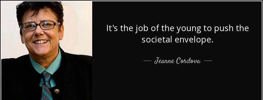 quote it s the job of the young to push the societal envelope jeanne cordova Quotes