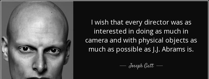 quote i wish that every director was as interested in doing as much in camera and with physical joseph gatt Quotes