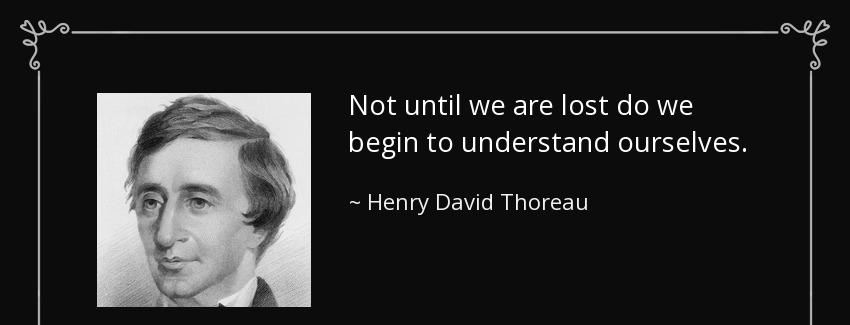quote not until we are lost do we begin to understand ourselves henry david thoreau Quotes