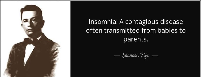 quote insomnia a contagious disease often transmitted from babies to parents shannon fife Quotes