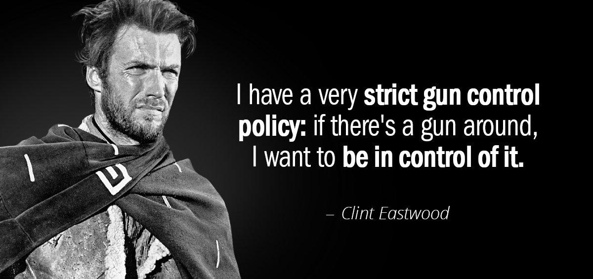 Quotation Clint Eastwood I have a very strict gun control policy if there Quotes