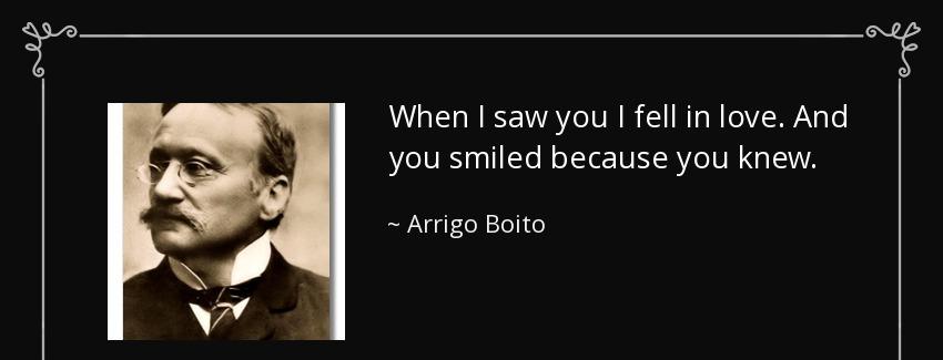 quote when i saw you i fell in love and you smiled because you knew arrigo boito Quotes