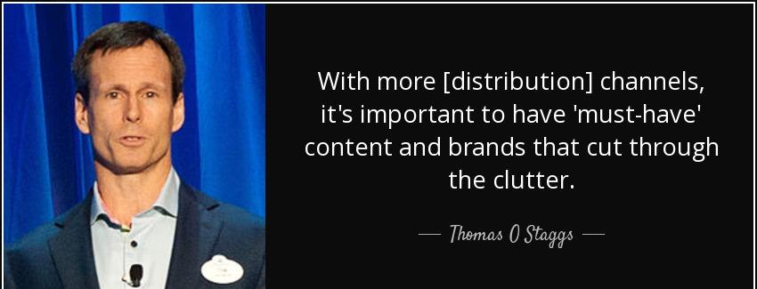 quote with more distribution channels it s important to have must have content and brands thomas o staggs Quotes