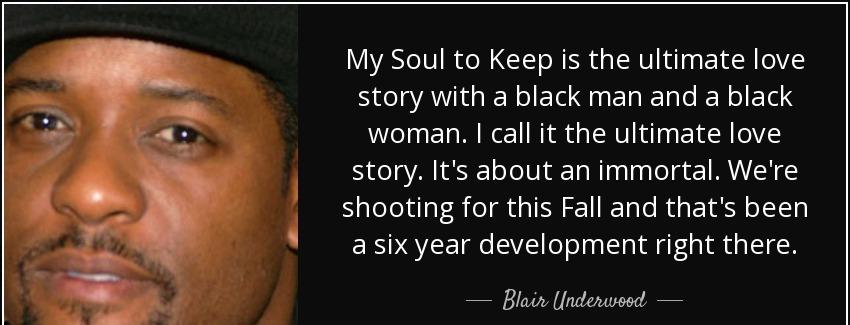 quote my soul to keep is the ultimate love story with a black man and a black woman i call blair underwood Quotes