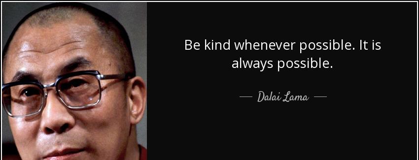 quote be kind whenever possible it is always possible dalai lama Quotes