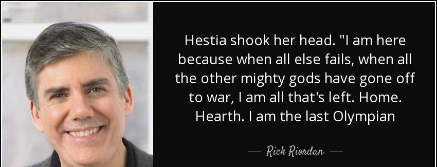 quote hestia shook her head i am here because when all else fails when all the other mighty rick riordan Quotes