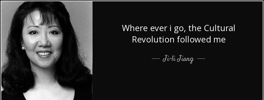 quote where ever i go the cultural revolution followed me ji li jiang Quotes