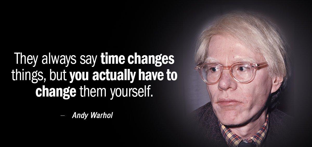 Quotation Andy Warhol They always say time changes things but you actually have Quotes