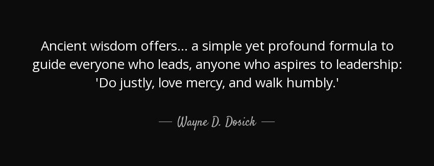 quote ancient wisdom offers a simple yet profound formula to guide everyone who leads anyone wayne d dosick Quotes