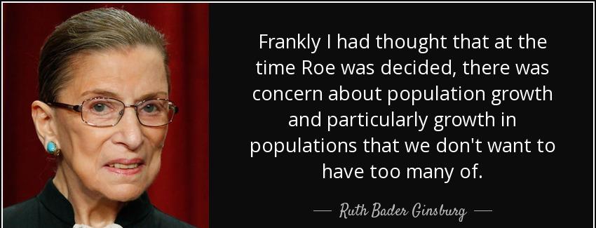 quote frankly i had thought that at the time roe was decided there was concern about population ruth bader ginsburg Quotes