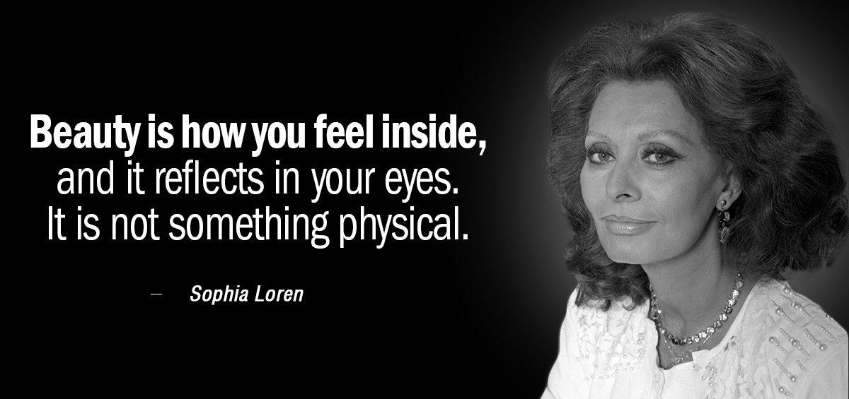 Quotation Sophia Loren Beauty is how you feel inside and it reflects in Quotes