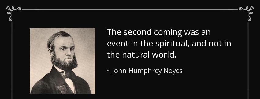 quote the second coming was an event in the spiritual and not in the natural world john humphrey noyes Quotes