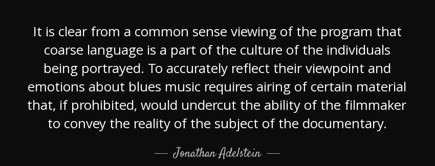 quote it is clear from a common sense viewing of the program that coarse language is a part jonathan adelstein Quotes