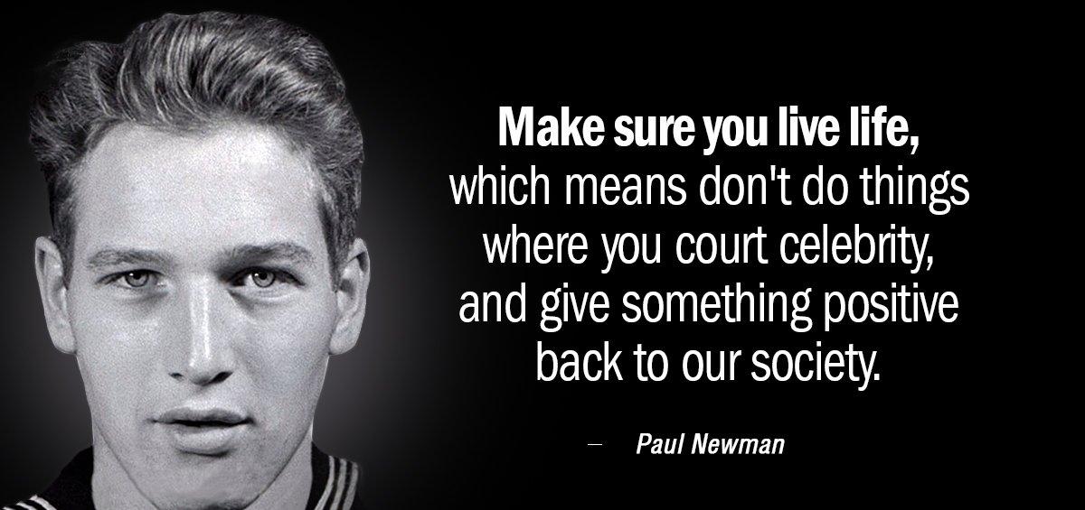 Quotation Paul Newman Make sure you live life which means don t do Quotes