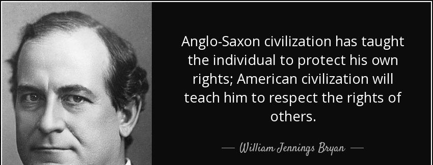 quote anglo saxon civilization has taught the individual to protect his own rights american william jennings bryan Quotes