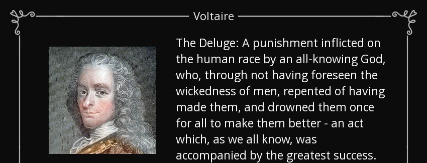 quote the deluge a punishment inflicted on the human race by an all knowing god who through voltaire Quotes