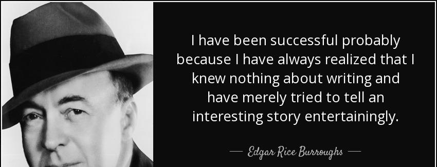 quote i have been successful probably because i have always realized that i knew nothing about edgar rice burroughs Quotes