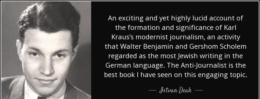 quote an exciting and yet highly lucid account of the formation and significance of karl kraus istvan deak Quotes