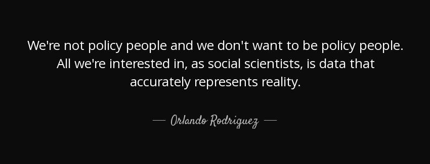 quote we re not policy people and we don t want to be policy people all we re interested in orlando rodriguez Quotes
