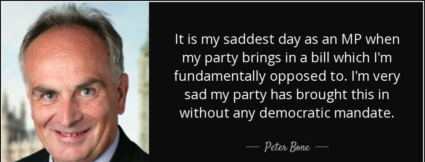 quote it is my saddest day as an mp when my party brings in a bill which i m fundamentally peter bone Quotes