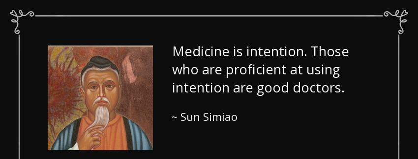 quote medicine is intention those who are proficient at using intention are good doctors sun simiao Quotes