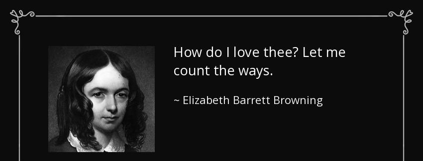 quote how do i love thee let me count the ways elizabeth barrett browning Quotes