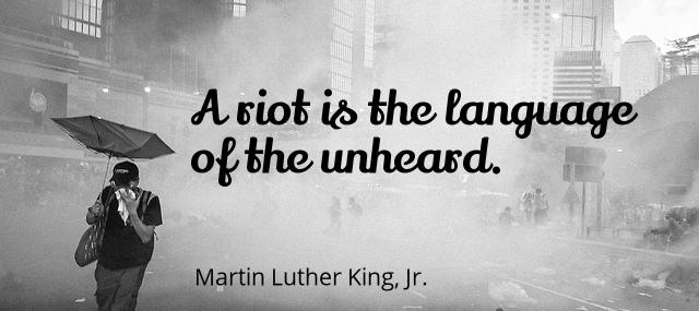 Quotation Martin Luther King Jr A riot is the language of the unheard Quotes